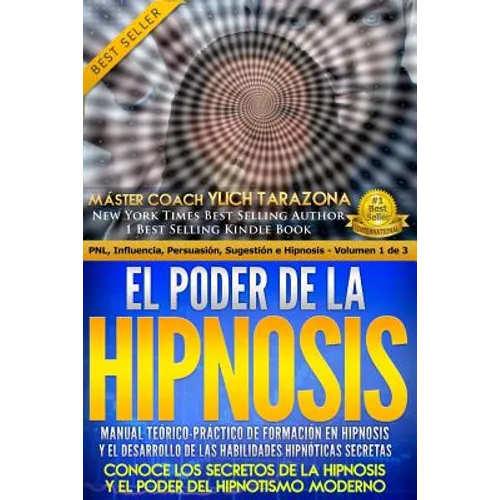 El Poder de la HIPNOSIS: Manual Teórico-Práctico de Formación en HIPNOSIS Y el Desarrollo de las Habilidades Hipnóticas Secretas - Paperback