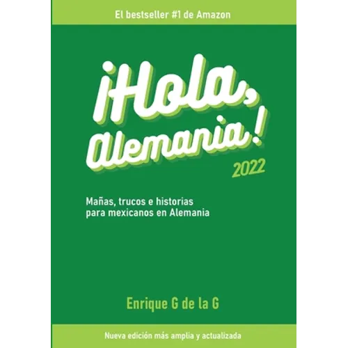 ¡Hola, Alemania!: Trucos, mañas e historias para mexicanos en Alemania / 2022 - Paperback