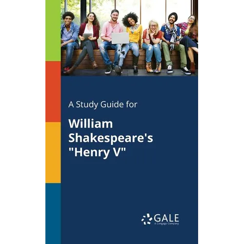 A Study Guide for William Shakespeare's "Henry V" - Paperback