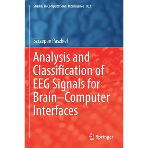 Analysis and Classification of Eeg Signals for Brain-Computer Interfaces - Paperback