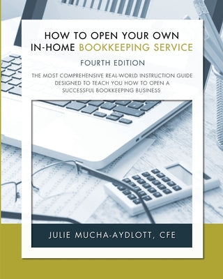How to Open Your Own in-Home Bookkeeping Service 4th Edition - Paperback