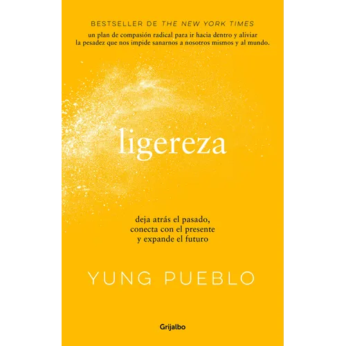 Ligereza: Deja Atrás El Pasado, Conecta Con El Presente Y Expande El Futuro / Lighter. Let Go of the Past, Connect with the Present, and Expand the Fu - Paperback