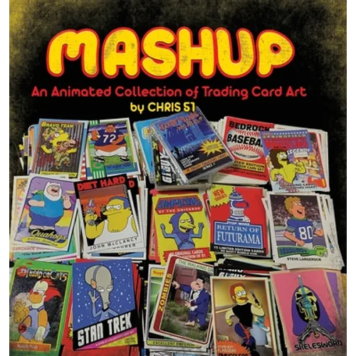 MASHUP An Animated Collection of Trading Card Art - Hardcover
