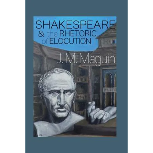 Shakespeare and the Rhetoric of Elocution: Thirteen Plays - Paperback