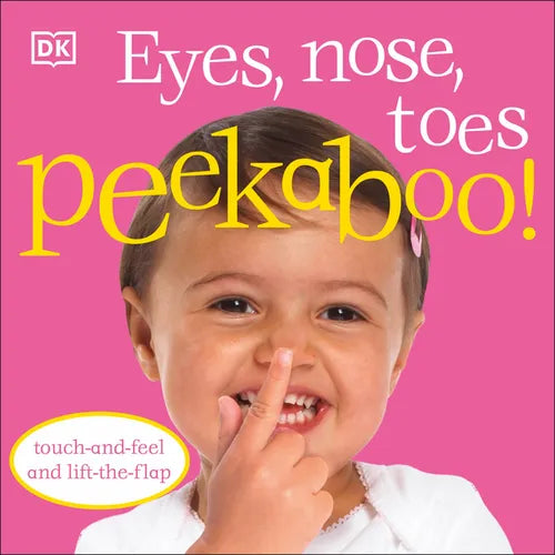 Eyes, Nose, Toes Peekaboo!: Touch-And-Feel and Lift-The-Flap - Board Book