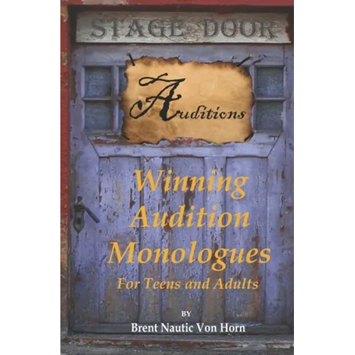 Winning Audition Monologues: for Teens and Adults - Paperback