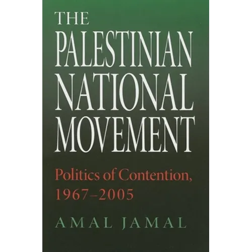 The Palestinian National Movement: Politics of Contention, 1967-2005 - Paperback