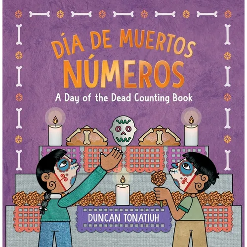Día de Muertos: Números: A Day of the Dead Counting Book (a Bilingual Board Book) - Board Book
