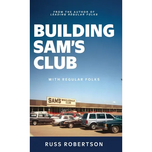Building Sam's Club: With Regular Folks - Hardcover