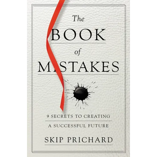 The Book of Mistakes: 9 Secrets to Creating a Successful Future - Paperback