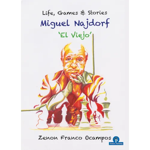 Miguel Najdorf - 'el Viejo' - Life, Games and Stories - Paperback
