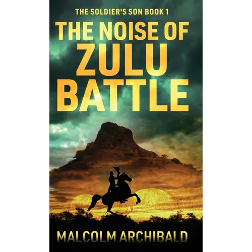The Noise of Zulu Battle - Hardcover