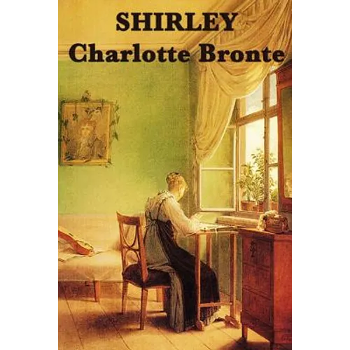 Shirley: A Novel of Industry, Society, and Independent Women in Victorian England - Paperback