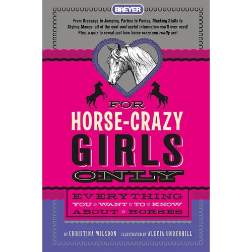 For Horse-Crazy Girls Only: Everything You Want to Know about Horses - Hardcover