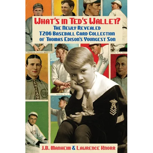 What's In Ted's Wallet?: The Newly Revealed T206 Baseball Card Collection of Thomas Edison's Youngest Son - Paperback