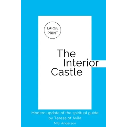 The Interior Castle: Modern update of the spiritual guide by Teresa of Ávila - Paperback