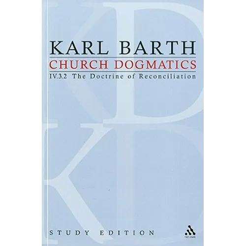 Church Dogmatics Study Edition 29: The Doctrine of Reconciliation IV.3.2 § 72-73 - Paperback