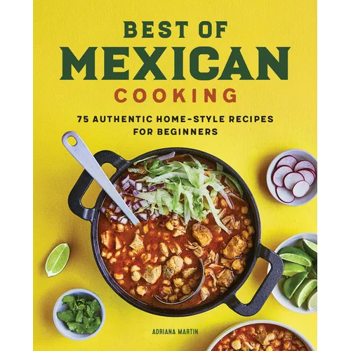 Best of Mexican Cooking: 75 Authentic Home-Style Recipes for Beginners - Hardcover