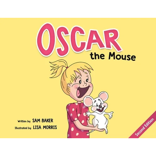 Oscar the Mouse: A Heartwarming Children's Picture Book About Friendship, Courage, and Caring for Pets - Paperback