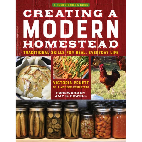 Creating a Modern Homestead: Traditional Skills for Real, Everyday Life - Paperback