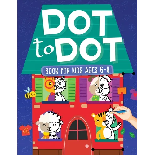 Dot To Dot Book For Kids Ages 6-8: 101 Awesome Connect The Dots Books for Kids Age 3, 4, 5, 6, 7, 8 Easy Fun Kids Dot To Dot Books Ages 4-6 3-8 3-5 6- - Paperback