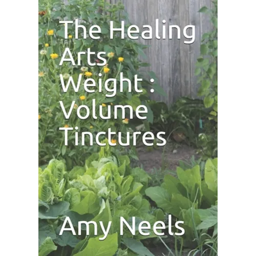 The Healing Arts Weight: Volume Tinctures - Paperback