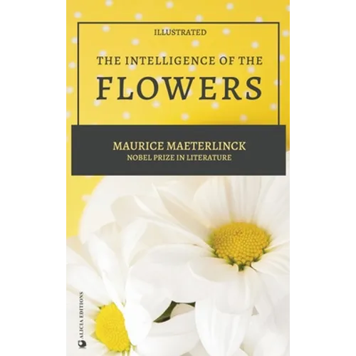 The Intelligence of the Flowers: illustrated - Hardcover