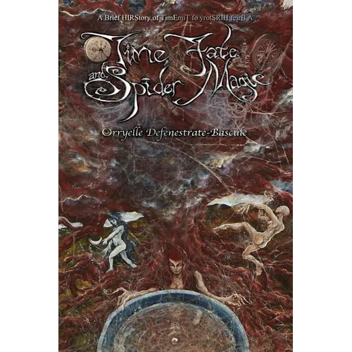 Time, Fate and Spider Magic: A Brief HIRStory of TimE - Paperback