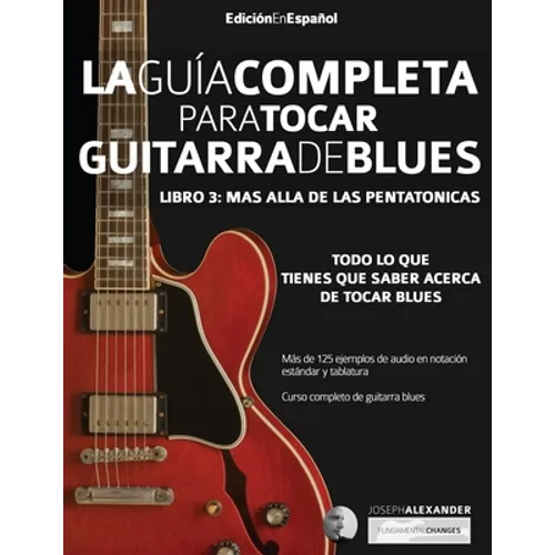 La guía completa para tocar guitarra blues Libro 3: Más allá de las pentatónicas - Paperback