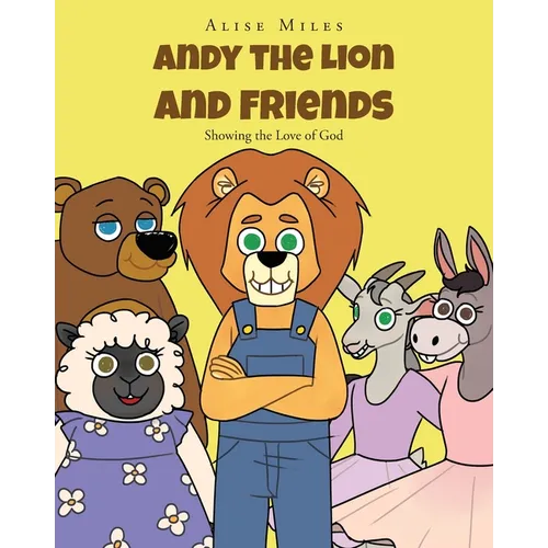 Andy the Lion and Friends: Showing the Love of God - Paperback