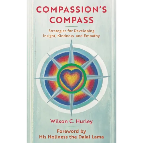 Compassion's Compass: Strategies for Developing Insight, Kindness, and Empathy - Hardcover