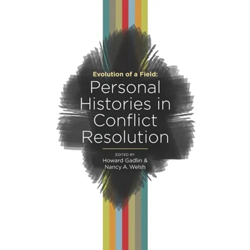 Evolution of a Field: Personal Histories in Conflict Resolution - Paperback