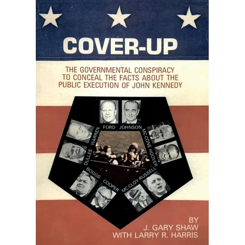 Cover-Up: The Governmental Conspiracy To Conceal the Facts About the Public Execution of John Kennedy - Paperback
