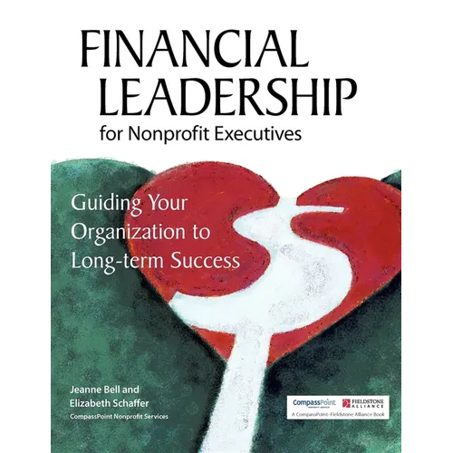 Financial Leadership for Nonprofit Executives: Guiding Your Organization to Long-Term Success - Hardcover