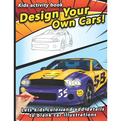 Design your own Cars: Automobile themed Designer Book For Adults, Teens, and Kids - Paperback