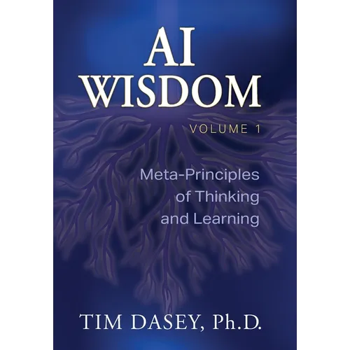 AI Wisdom Volume 1: Meta-Principles of Thinking and Learning - Hardcover