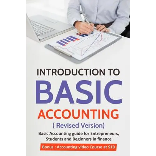 Introduction to Basic Accounting ( Revised version): Basic Accounting Guide for entrepreneurs, students and beginners in Finance - Paperback