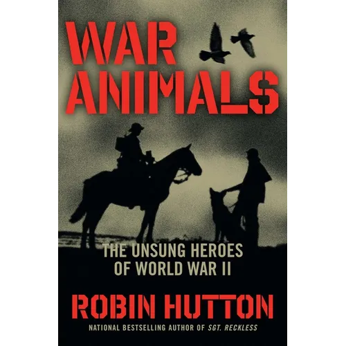 War Animals: The Unsung Heroes of World War II - Hardcover
