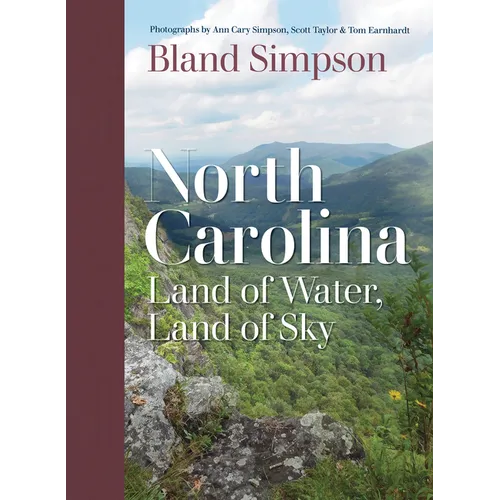 North Carolina: Land of Water, Land of Sky - Hardcover