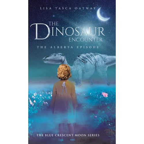 The Dinosaur Encounter: The Alberta Episode - Hardcover