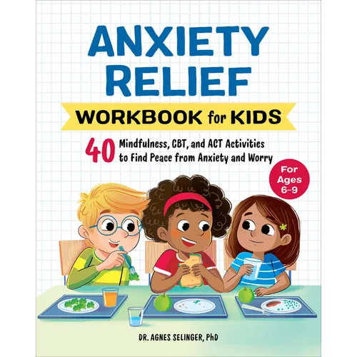 Anxiety Relief Workbook for Kids: 40 Mindfulness, Cbt, and ACT Activities to Find Peace from Anxiety and Worry - Paperback