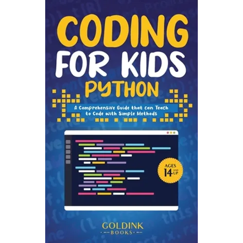 Coding for Kids Python: A Comprehensive Guide that Can Teach Children to Code with Simple Methods - Hardcover