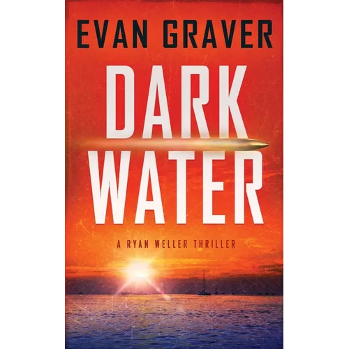 Dark Water: A Ryan Weller Thriller - Book 1 - Paperback