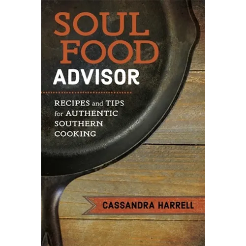 Soul Food Advisor: Recipes and Tips for Authentic Southern Cooking - Hardcover