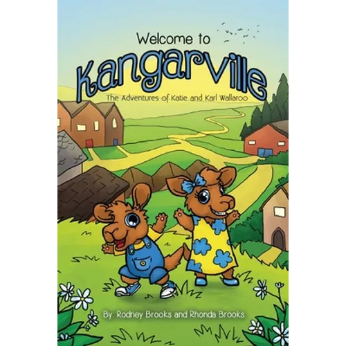 Welcome to Kangarville: The Adventures of Katie and Karl Wallaroo - Paperback