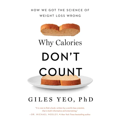 Why Calories Don't Count: How We Got the Science of Weight Loss Wrong - Hardcover
