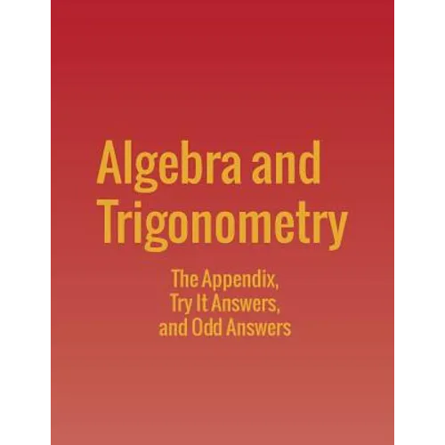 Algebra and Trigonometry: The Appendix, Try It Answers and Odd Answers - Paperback