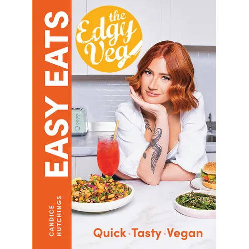 The Edgy Veg Easy Eats: Quick * Tasty * Vegan - Hardcover