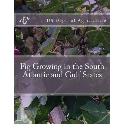Fig Growing in the South Atlantic and Gulf States - Paperback