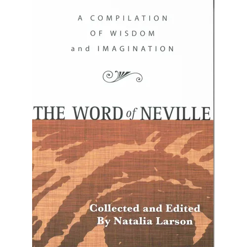 The Word of Neville: A Compilation of Wisdom - Paperback